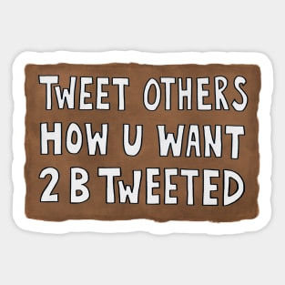 Tweet others how u want 2 b tweeted (white) Sticker